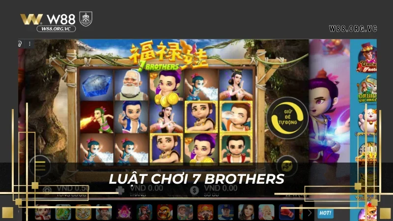 Game 7 Brothers W88 – Đến Gần Với Cơ Hội Làm Giàu 1 Giải thích luật chơi game 7 brothers dễ hiểu nhất