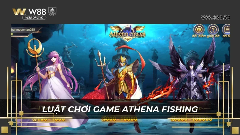 ATHENA FISHING W88 – Săn Cá Đổi Thưởng Cực Mát Tay 1 Giải thích luật bắn cá ATHENA FISHING cho game thủ