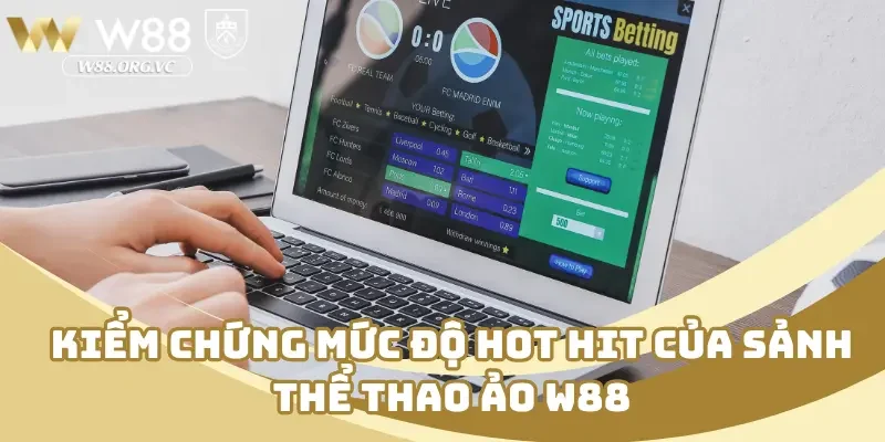 Thể Thao Ảo W88 Là Gì? Phổ Biến Cách Thức Chơi Từ A–Z 1 Kiểm chứng mức độ hot hit của sảnh thể thao ảo