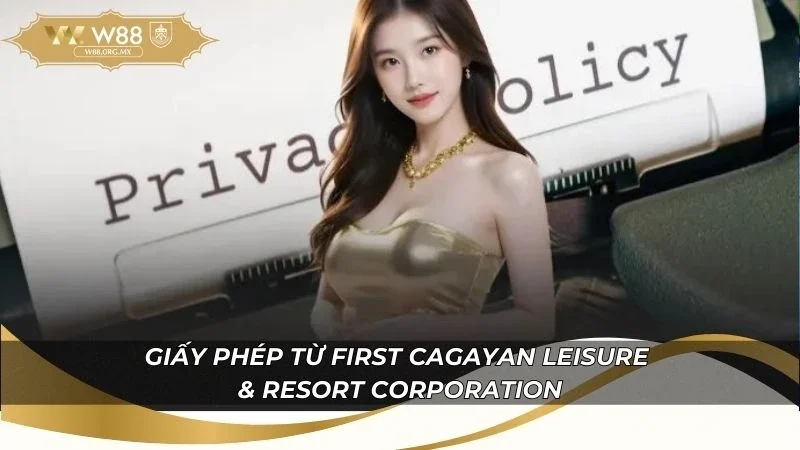 Giấy Phép Hoạt Động W88 – Chứng Chỉ Pháp Lý Đẳng Cấp 2 Giấy phép hoạt động từ First Cagayan Leisure & Resort Corporation